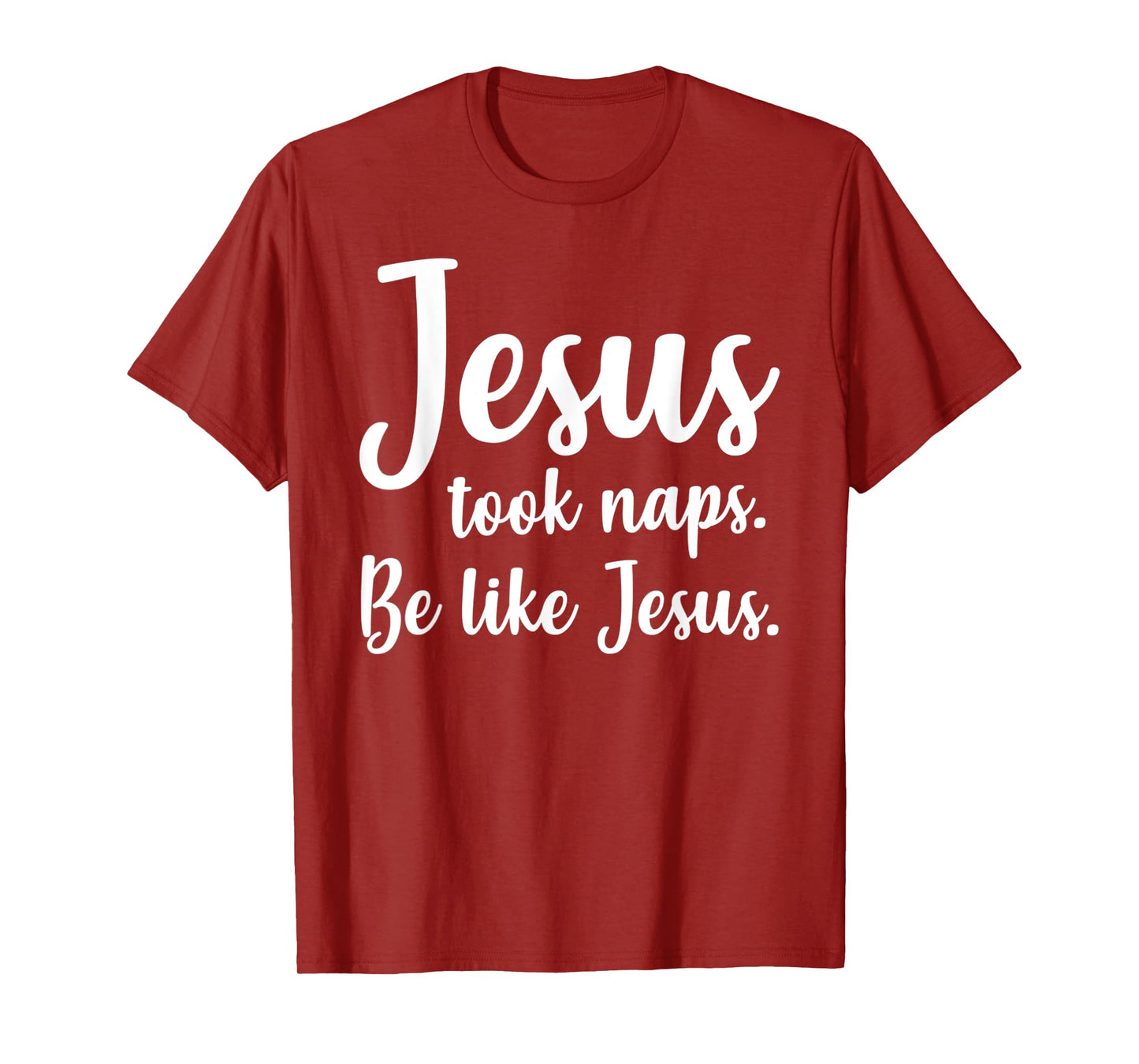 Funny Jesus Took Naps, Be Like Jesus, Mark 4:38 - Bible T-Shirt