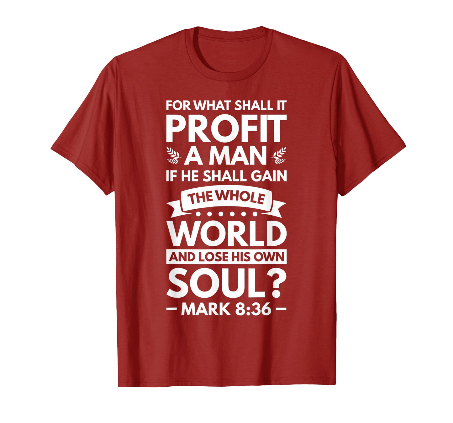 What Shall It Profit A Man If He Shall Gain The Whole World T-Shirt