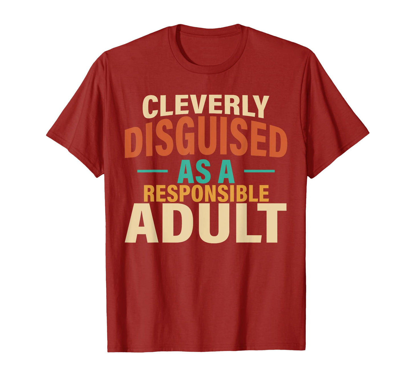 Cleverly Disguised As A Responsible Adult Funny Lazy Custome T-Shirt