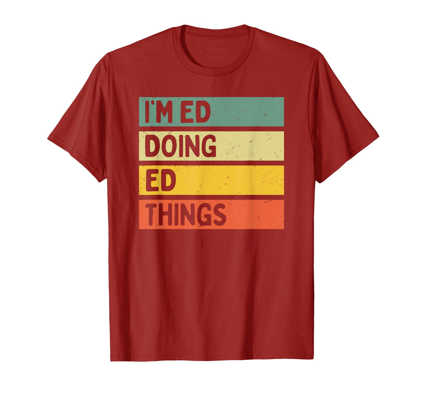 I'm Ed Doing Ed Things Funny Personalized Quote T-Shirt