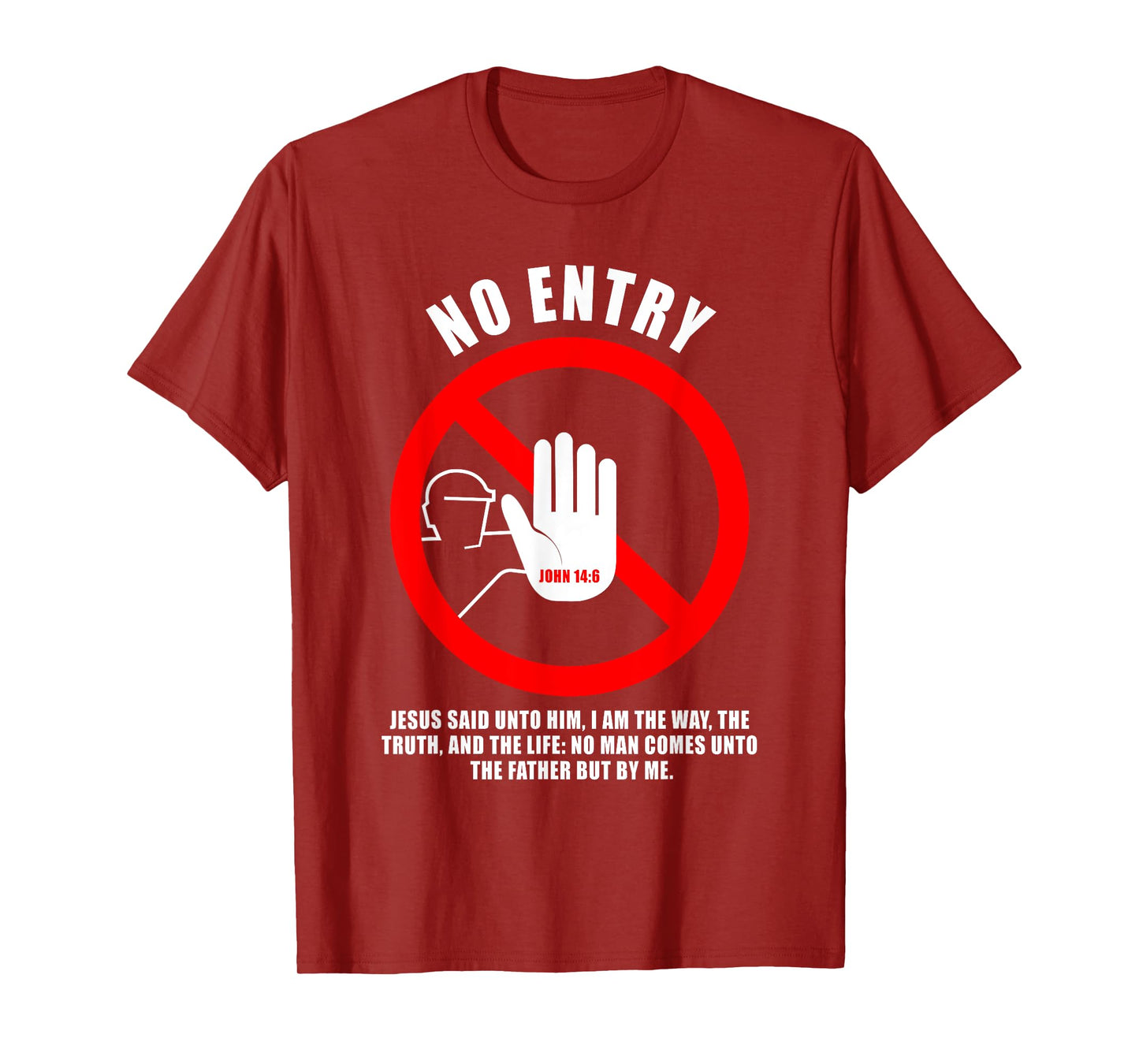 NO Entry – No Man Comes to The Father John 14:6 Warning Sign T-Shirt