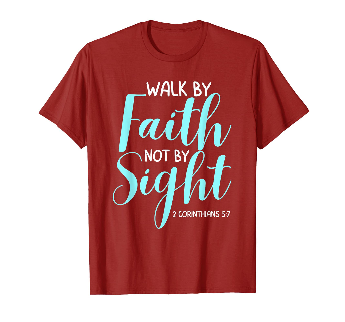 Walk By Faith Not By Sight Bible Verse Women T-Shirt
