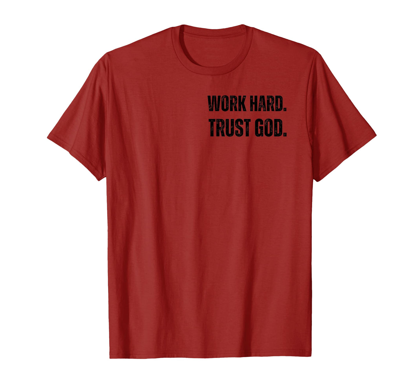 WORK HARD. TRUST IN GOD T-Shirt