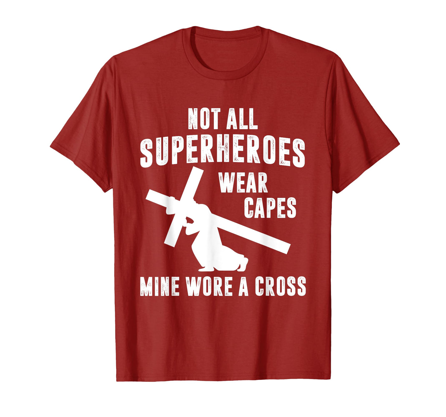 Not All Superheroes Wear Capes Mine Wore A Cross Jesus T-Shirt