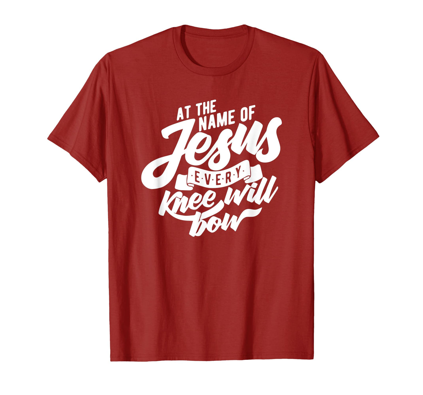At the Name Of Jesus Every Knee Will Bow T-shirt T-Shirt