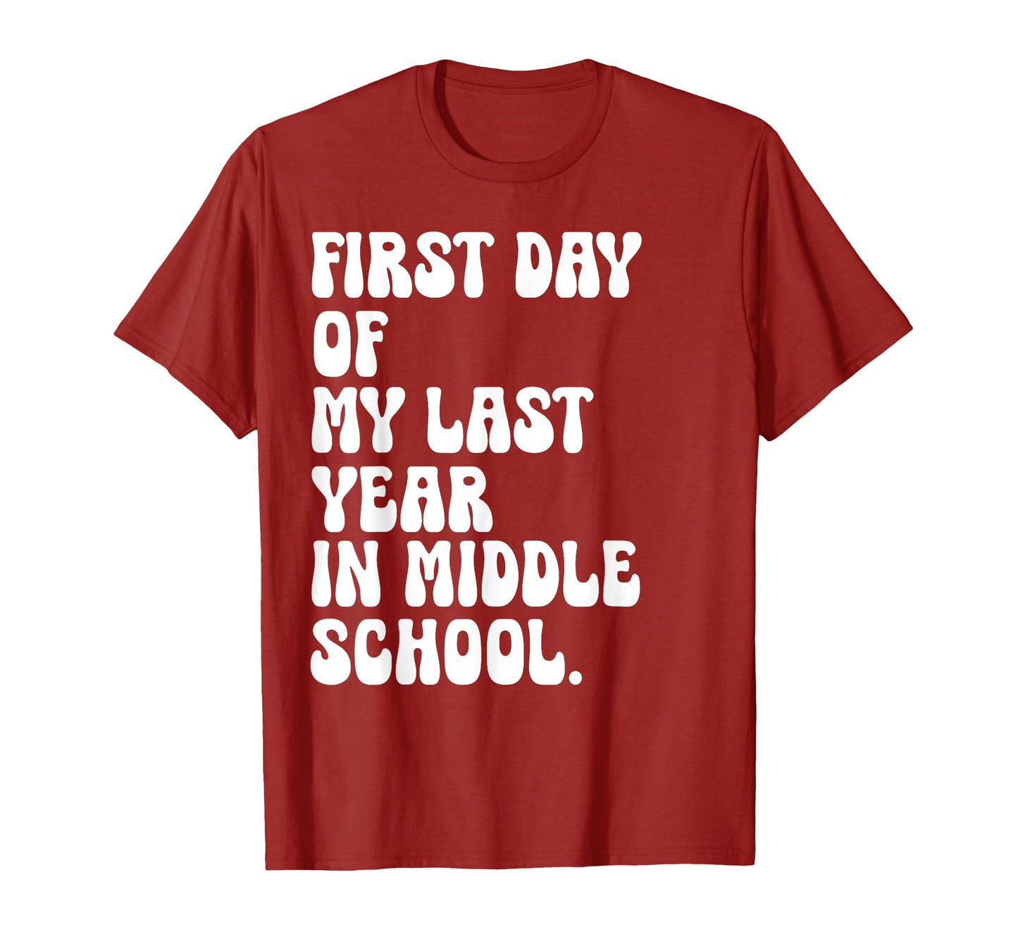 First Day of My Last Year in Middle School Back to School T-Shirt