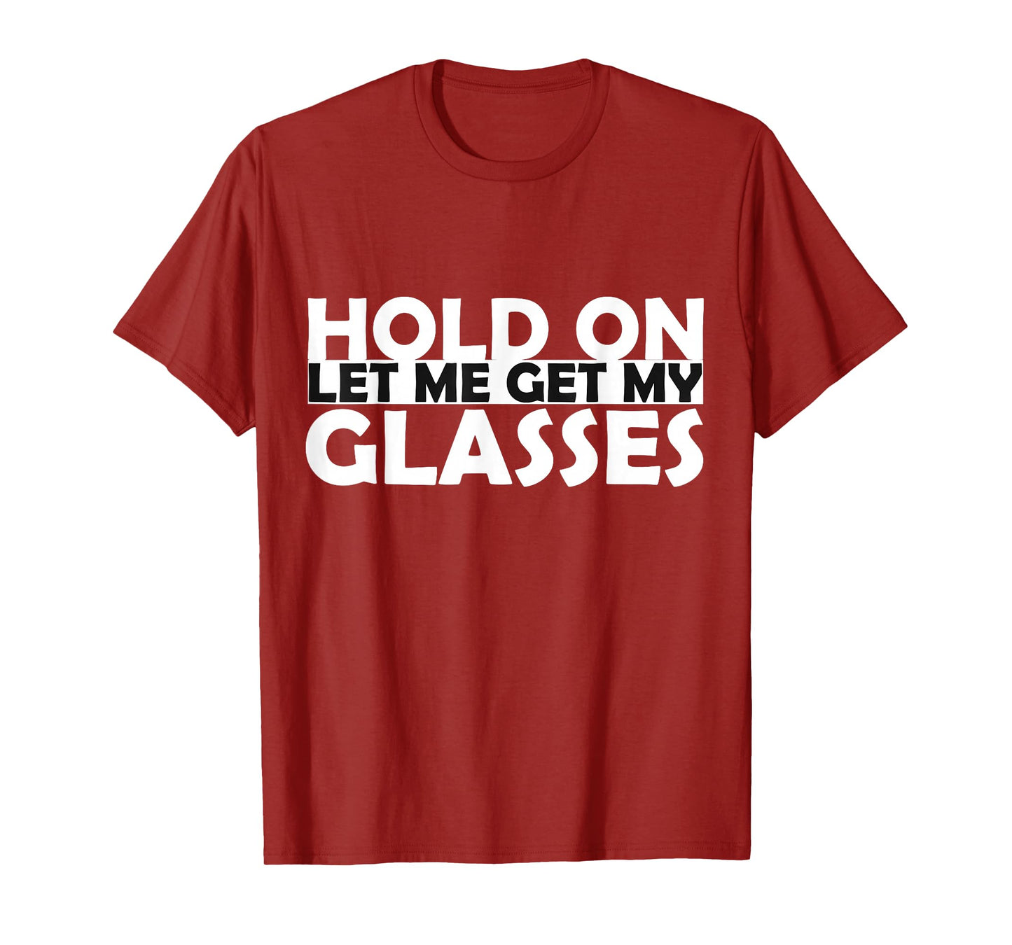 Funny Retro Glasses Design Tee Hold On Let Me Get My Glasses T-Shirt