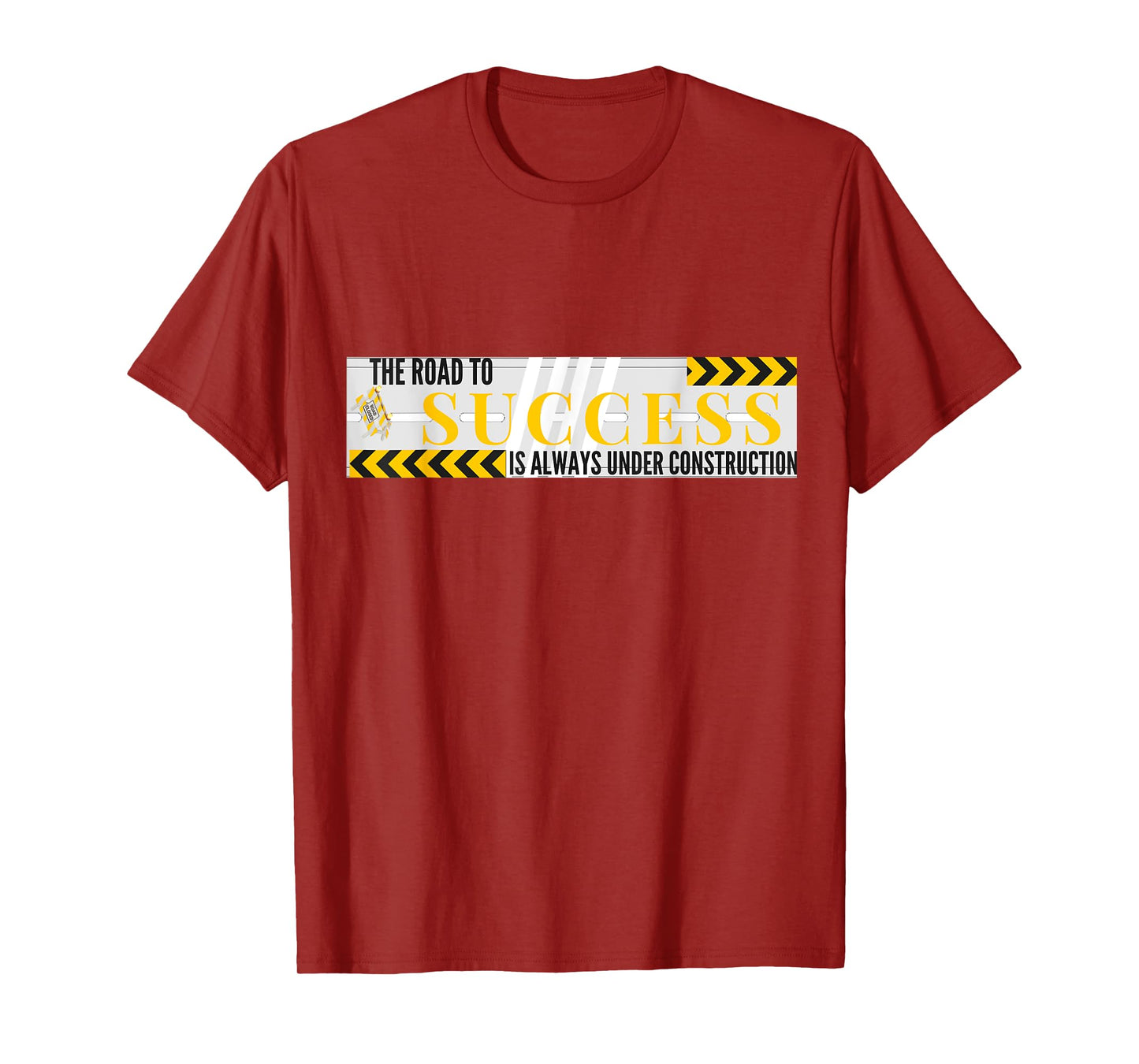 Success Road Under Construction Always Inspirational T-Shirt