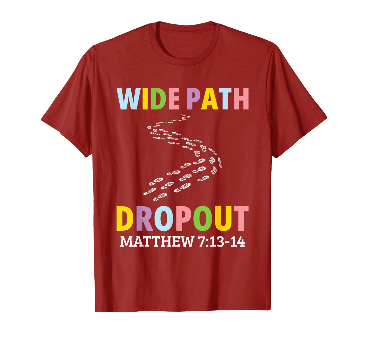 Wide Path Dropout Matthew 7:13-14 T-Shirt