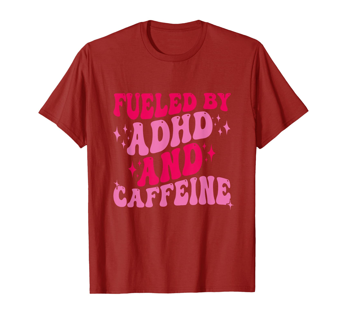 Fueled By ADHD And Caffeine T-Shirt