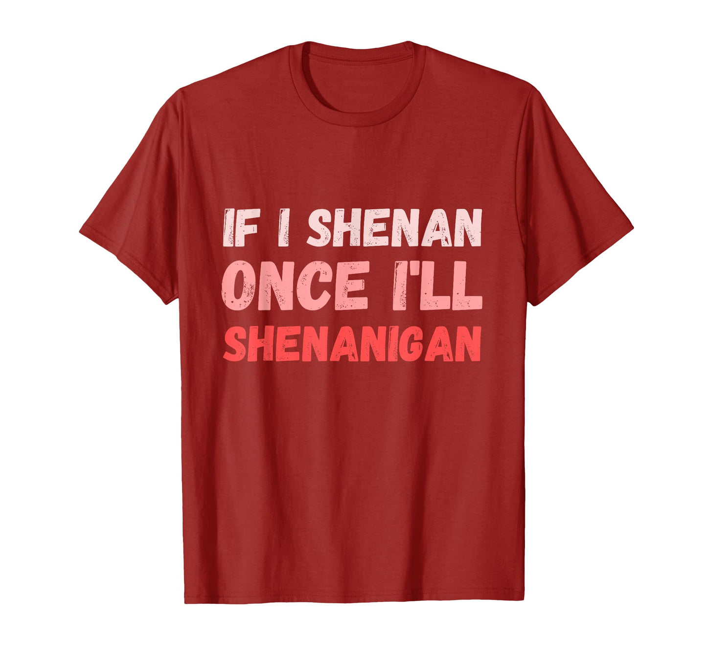 If I Shenan Once I'll Shenanigan Funny Retro Vintage T-Shirt