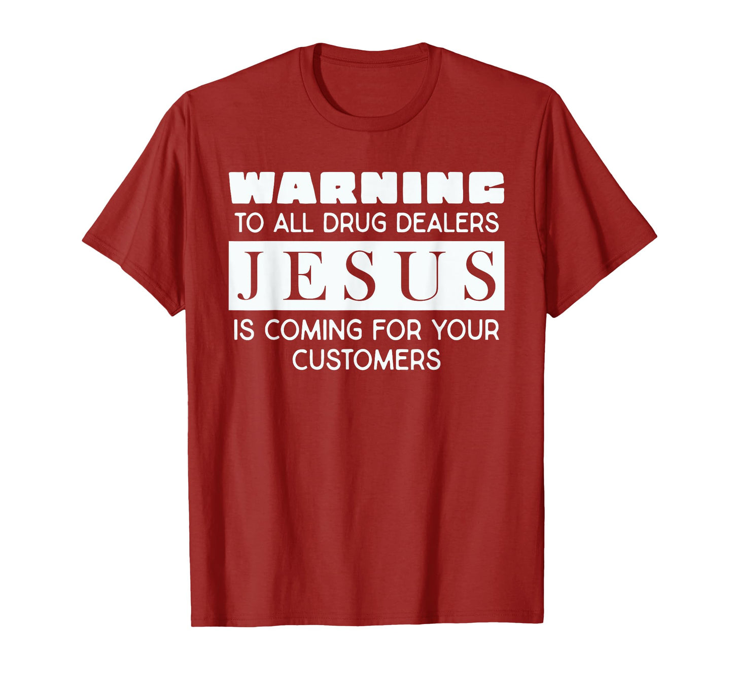 Warning To All Drug Dealers Jesus Is Coming T-Shirt