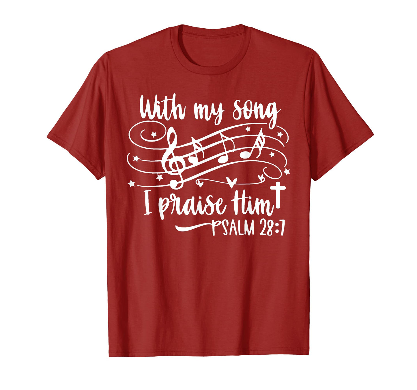 With My Song I Praise Him Psalm 28;7 Christian Bible Verse T-Shirt