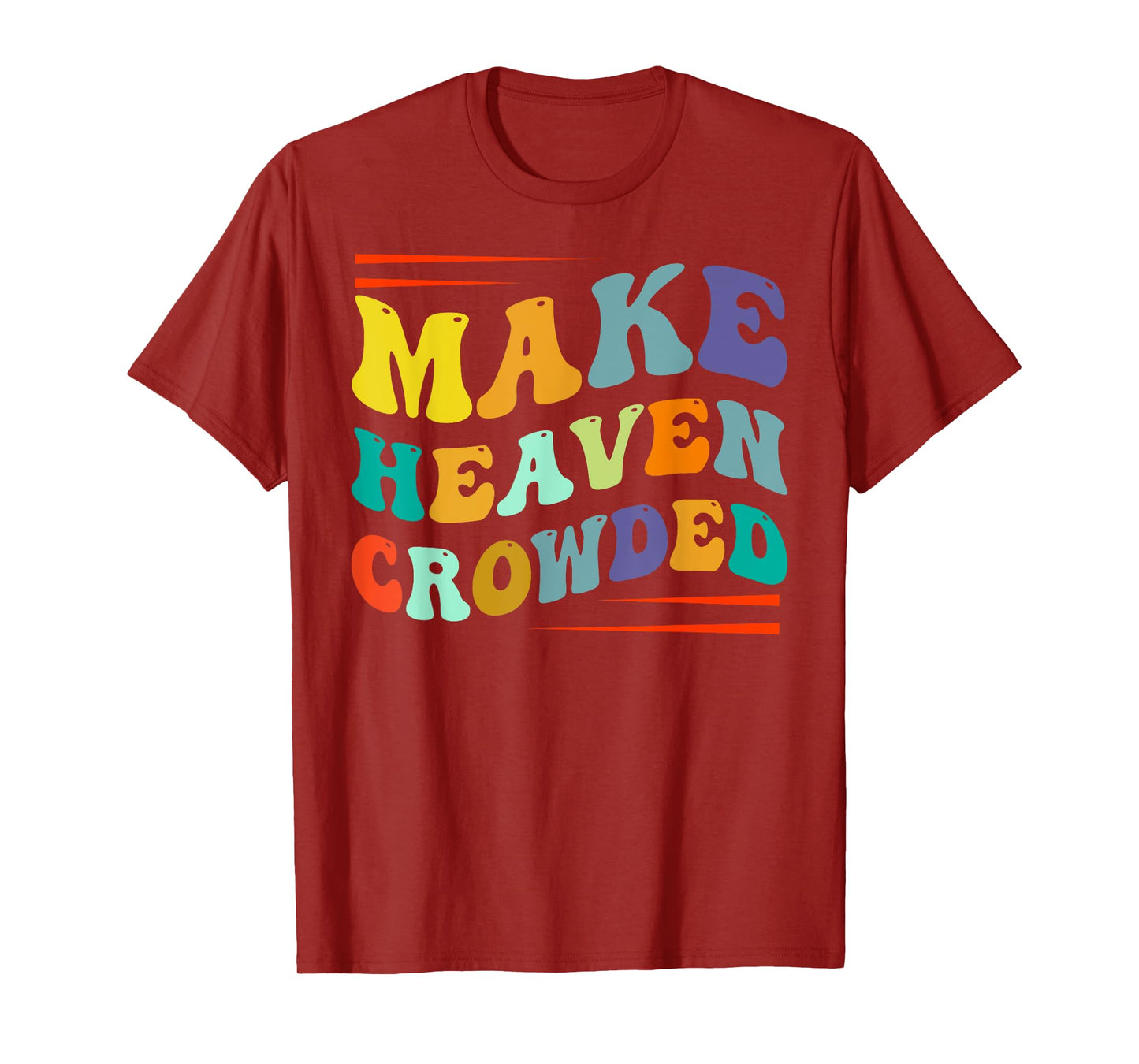 Make Heaven Crowded - Religion Bible Verse T-Shirt