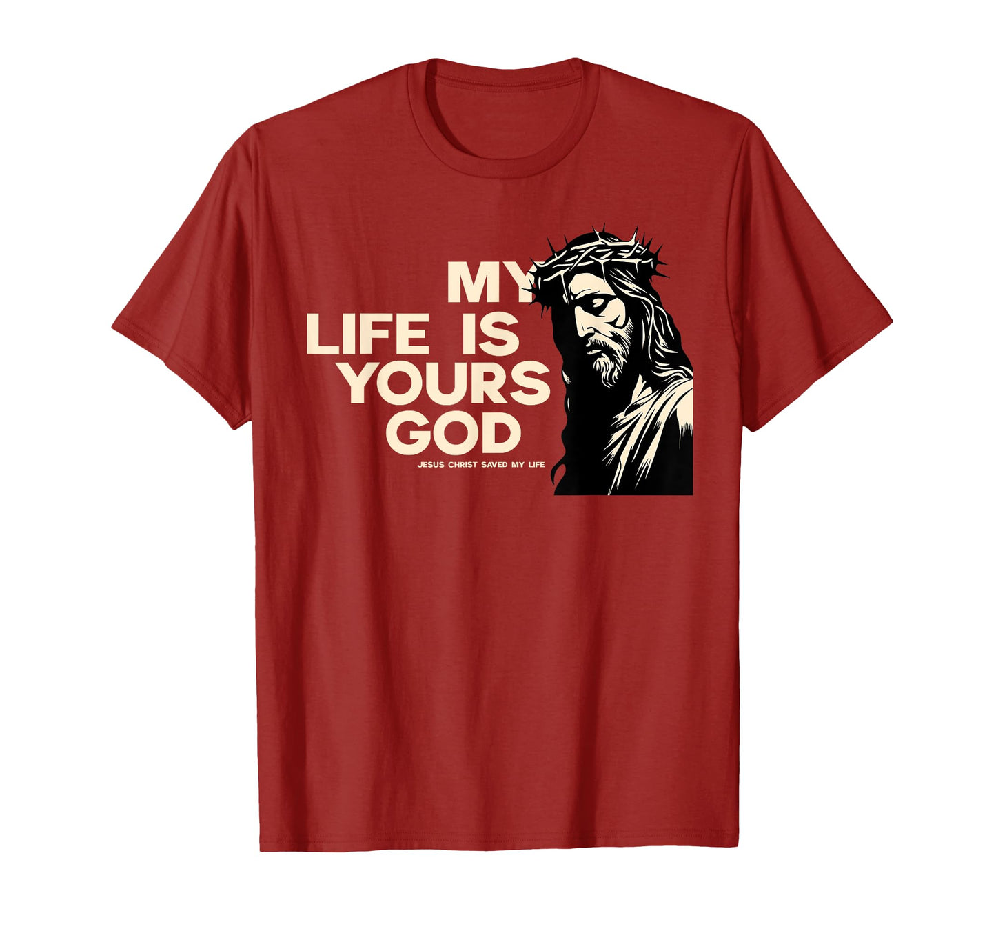 Faith in Jesus I gave my life for God Christ lives T-Shirt