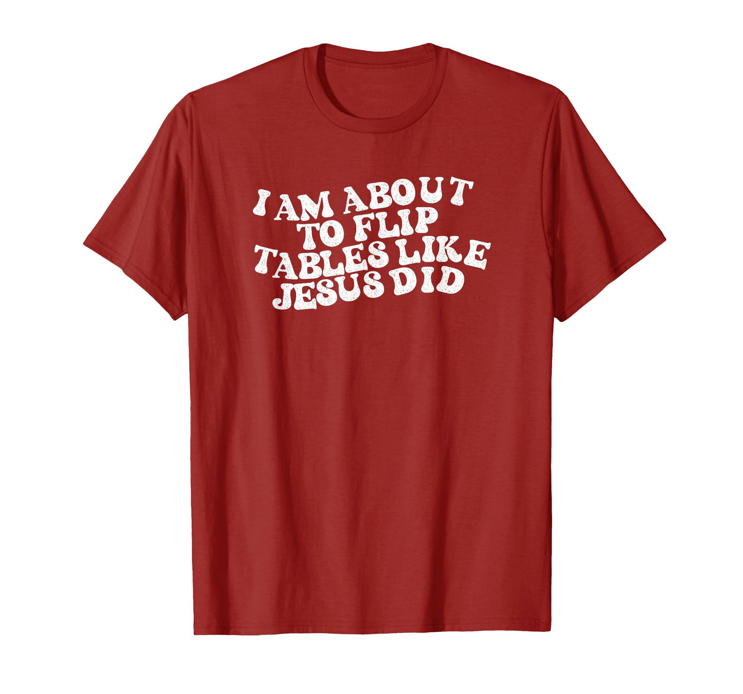 I am about to flip tables like Jesus did Funny Retro Vintage T-Shirt