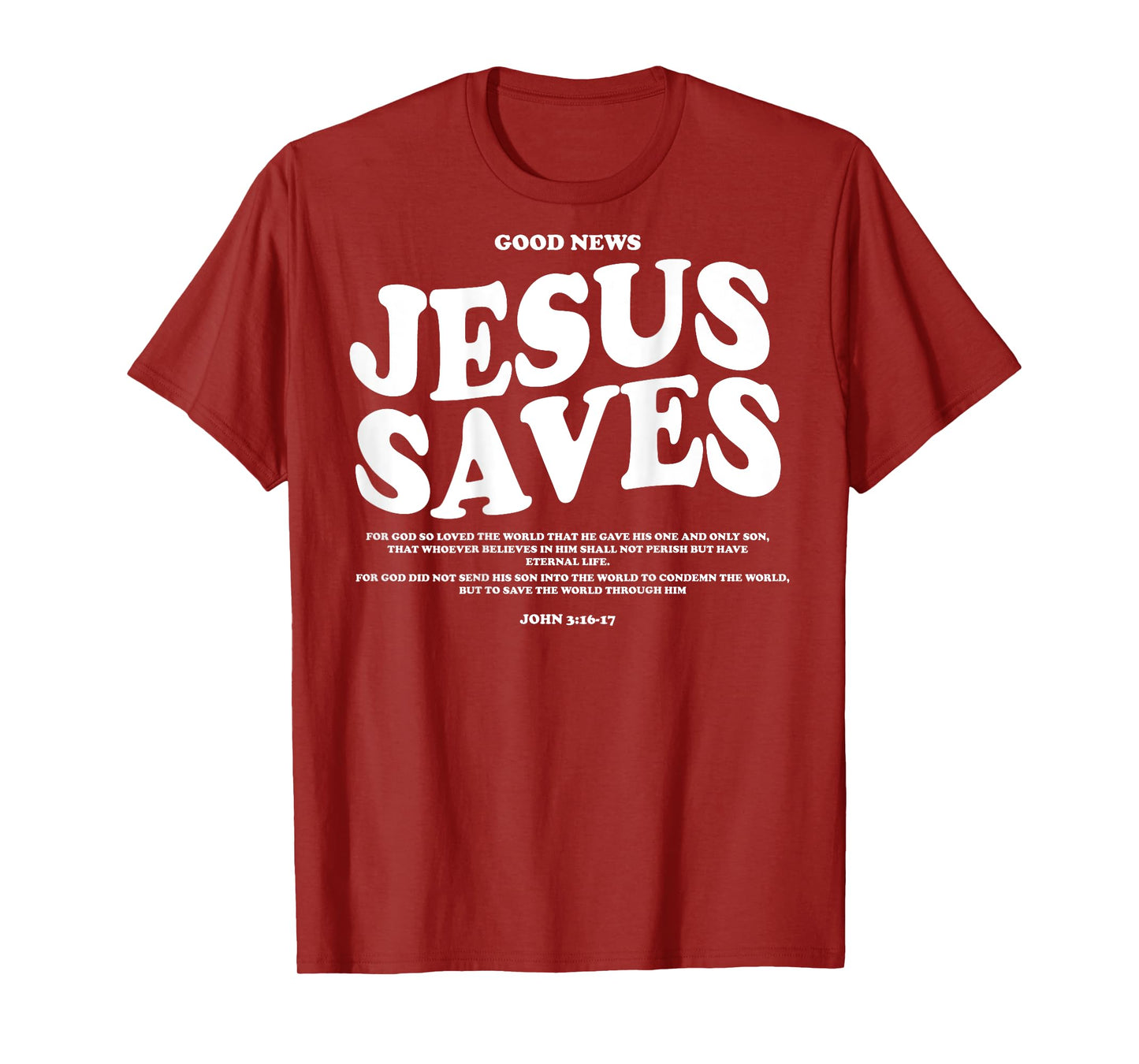 Good News Jesus Saves John 3:16-17 Christian Word (On Back) T-Shirt