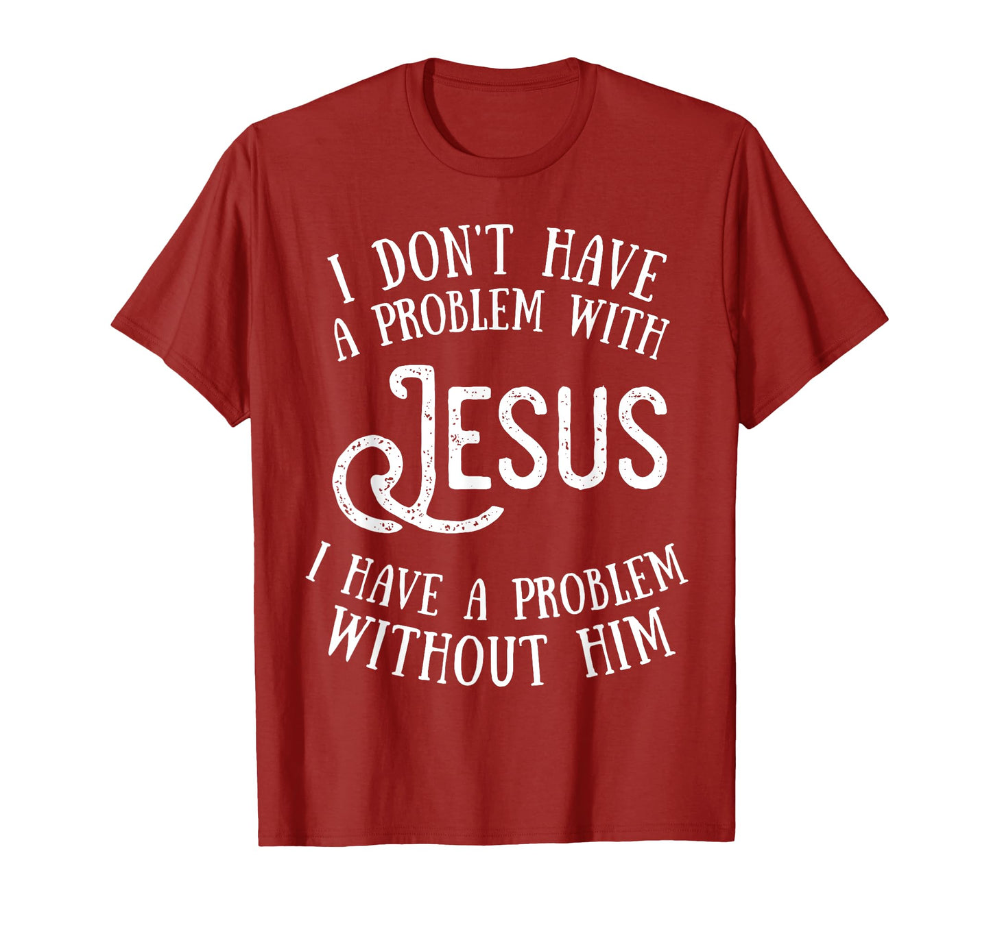 Best Jesus Christian Tshirt - I Have a Problem Without Jesus T-Shirt