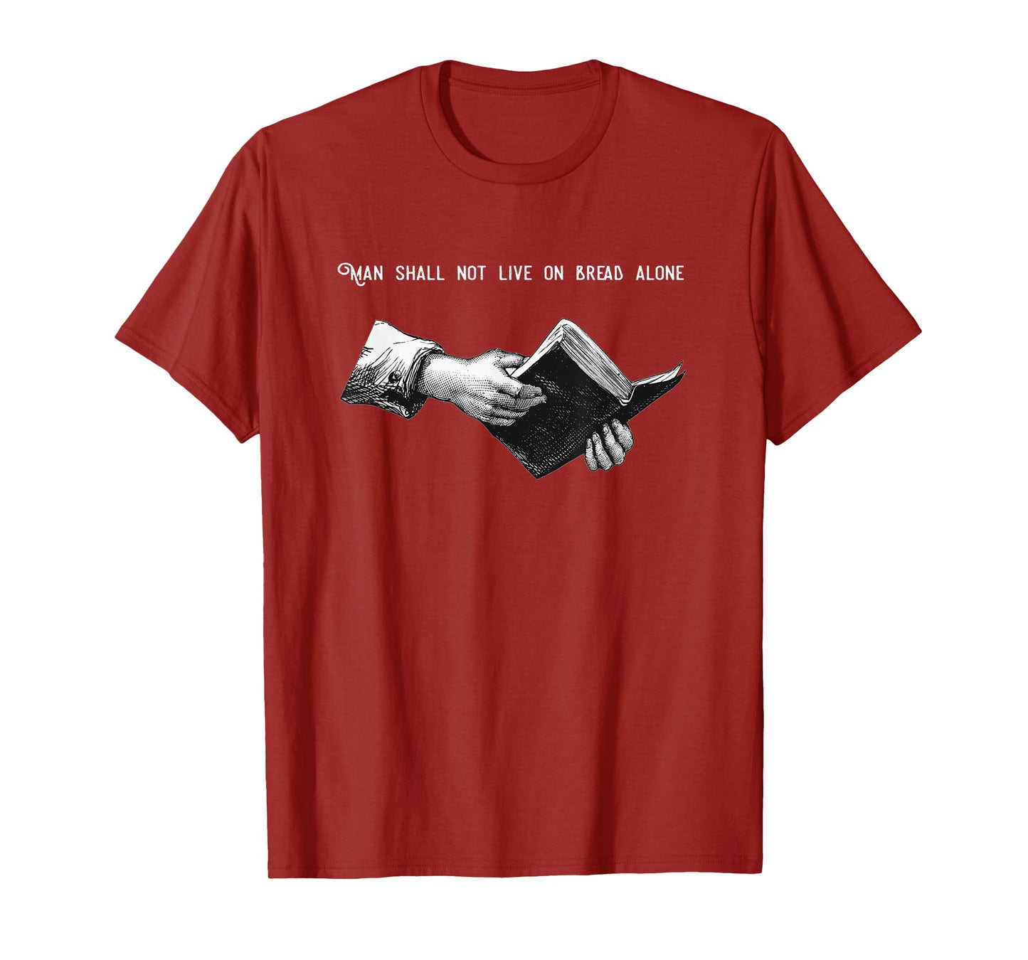 Man Shall Not Live on Bread Alone | Matthew 4:4 Bible Verse T-Shirt