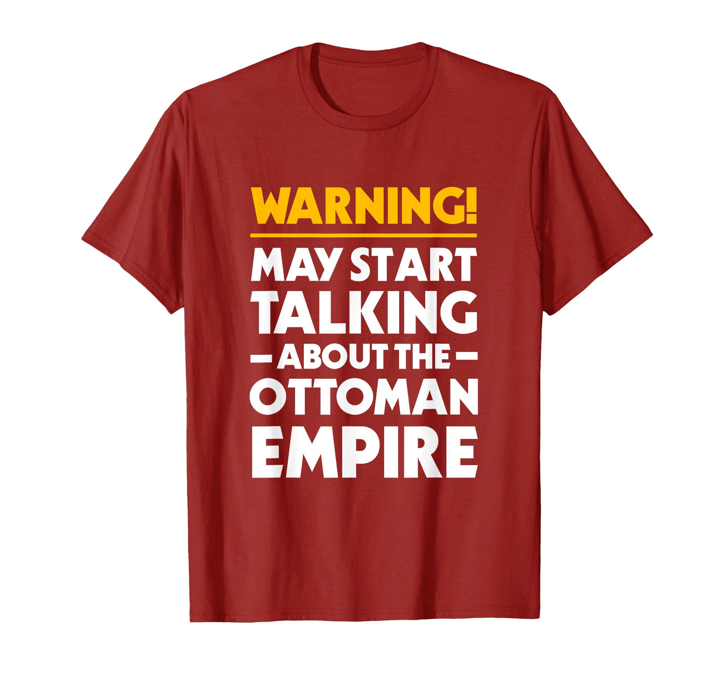May Start Talking About The Ottoman Empire Funny History T-Shirt
