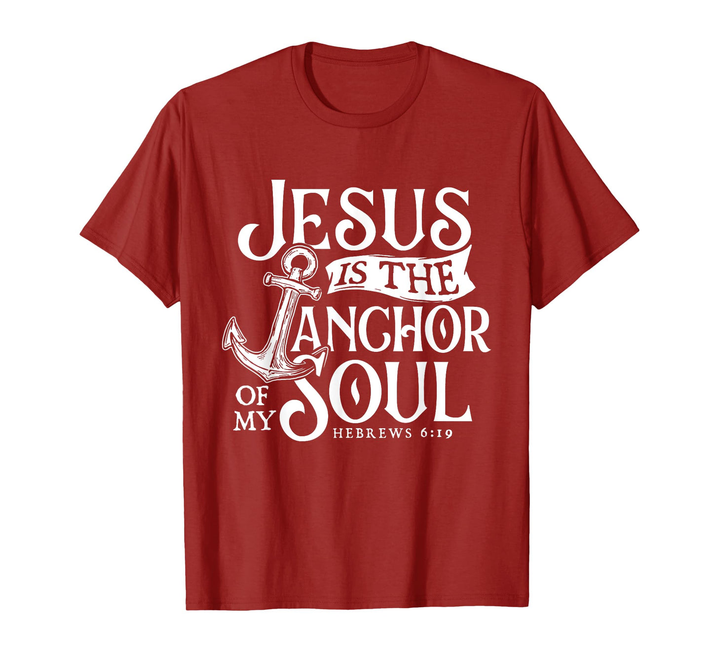 Jesus Is The Anchor Of My Soul - Bible Christian Faith T-Shirt