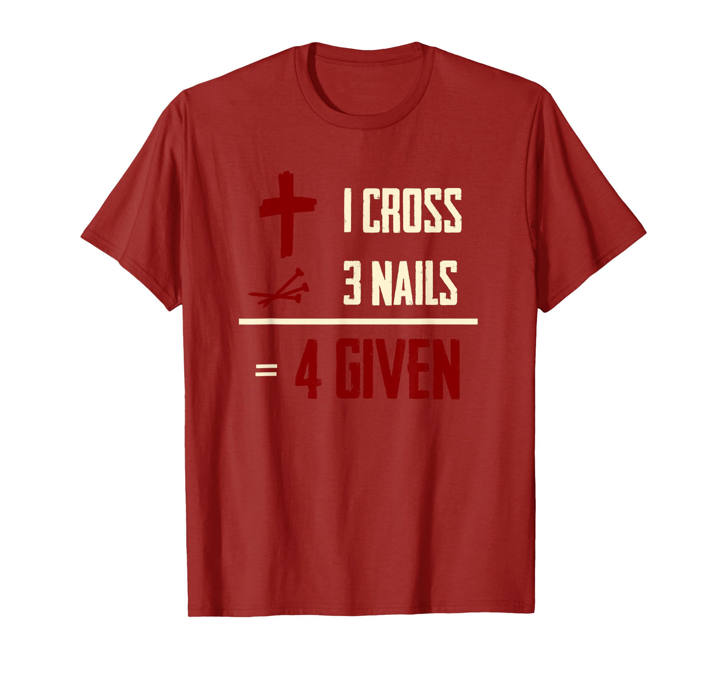 One Cross Three Nails Equals Forgiven Christian Bible Faith T-Shirt
