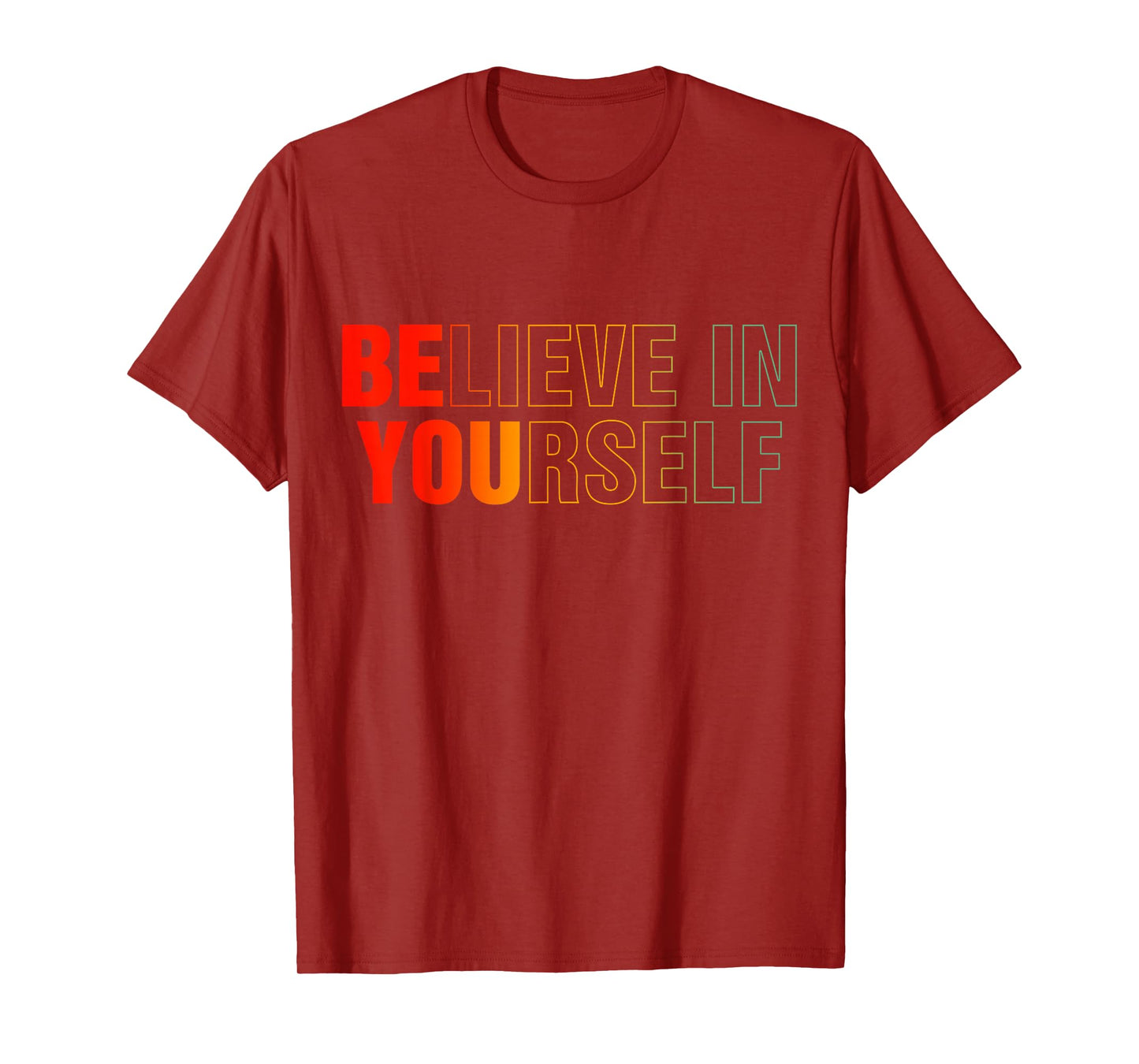 Believe In Yourself Motivational & Positive Quote T-Shirt