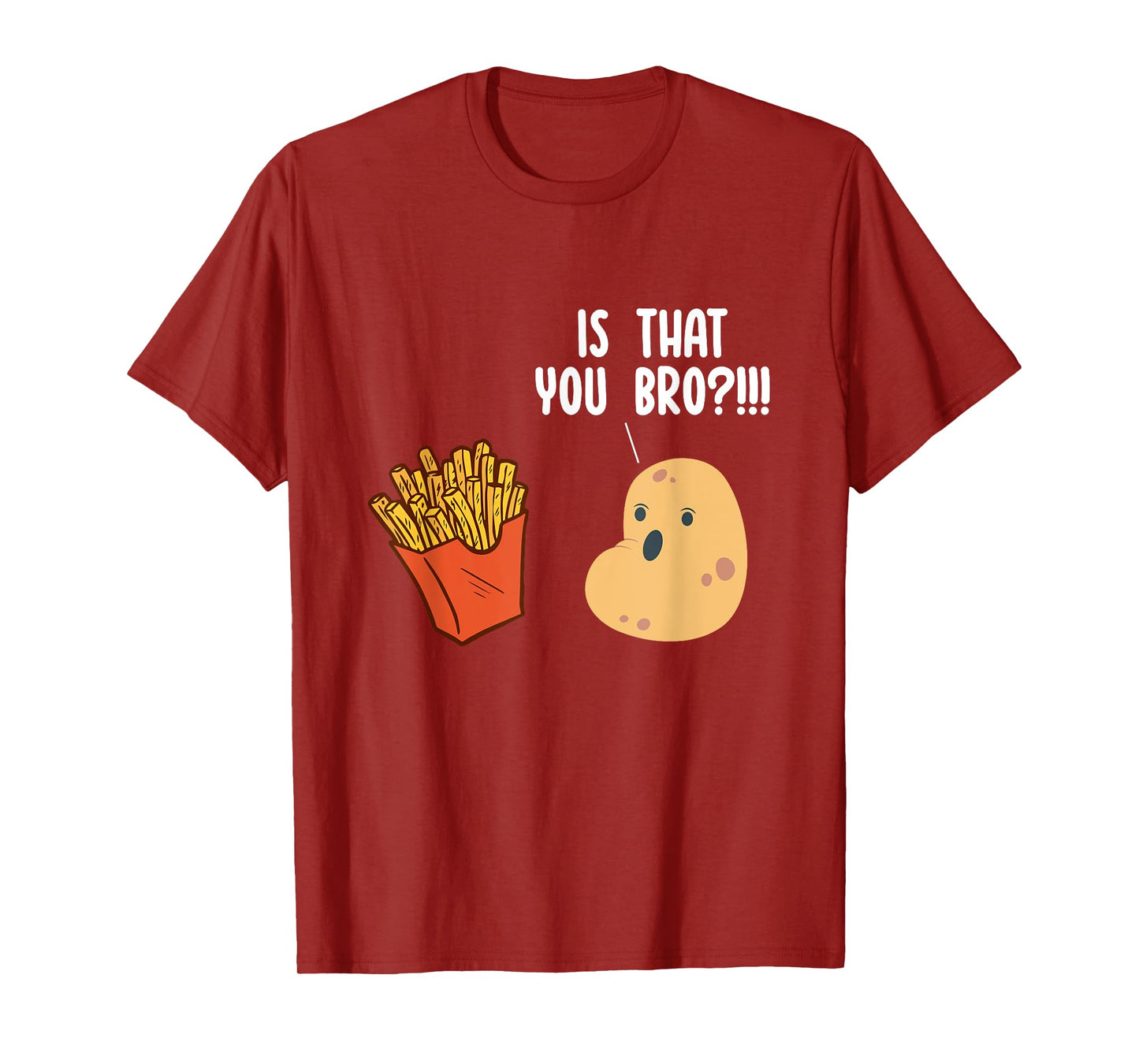 Is That You Bro Potato Pun Funny French Fries Fast Food T-Shirt