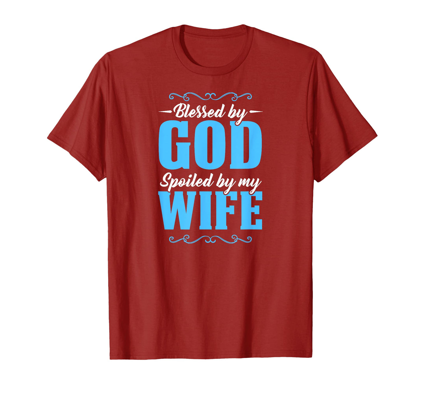 Blessed By God Spoiled By My Wife T-Shirt