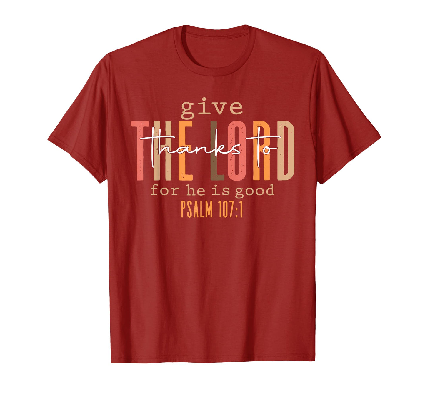 Give Thanks To The Lord For He Is Good Thanksgiving Autumn T-Shirt