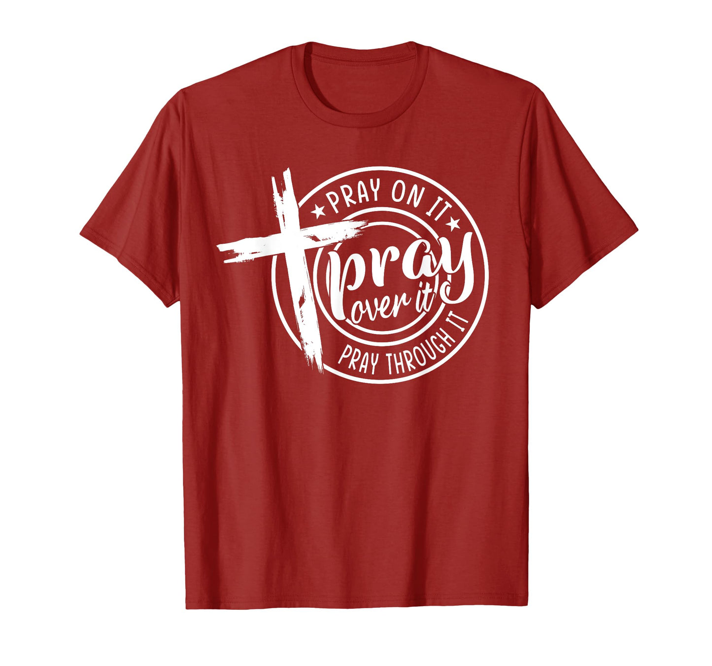 Pray On It Pray Over It Pray Through It Christian T-Shirt