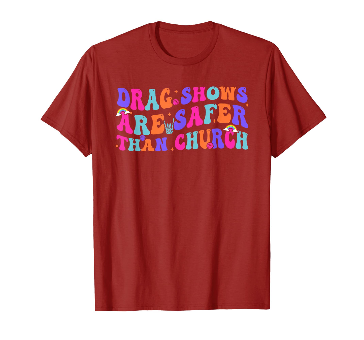 Drag Shows Are Safer Than Church Funny Sarcastic Design T-Shirt