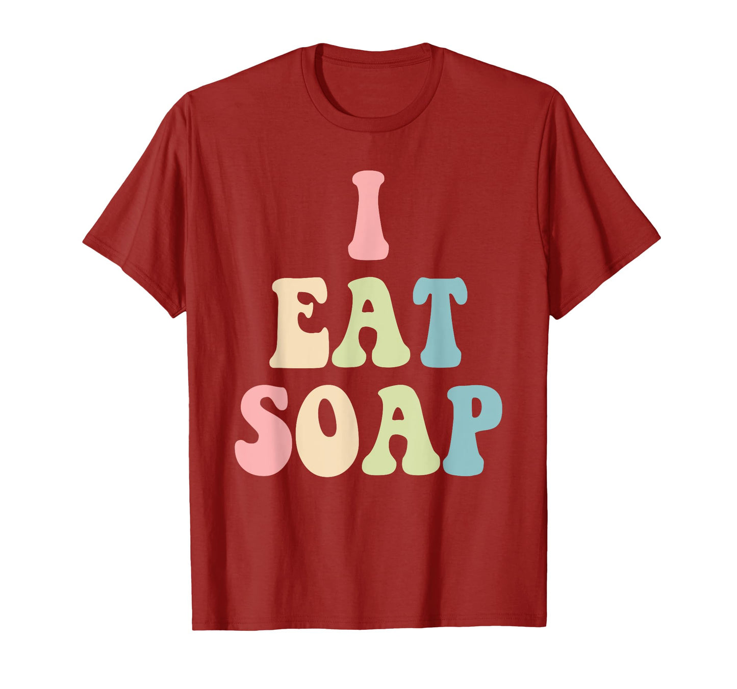 I Eat Soap Funny Humorous Quote T-Shirt