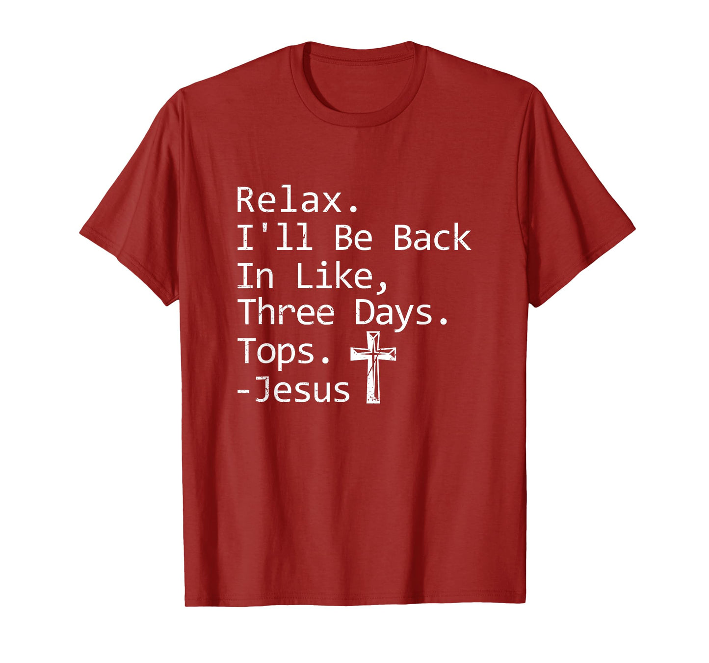 Relax I'll Be Back In Three Days Jesus Quote Christian Faith T-Shirt
