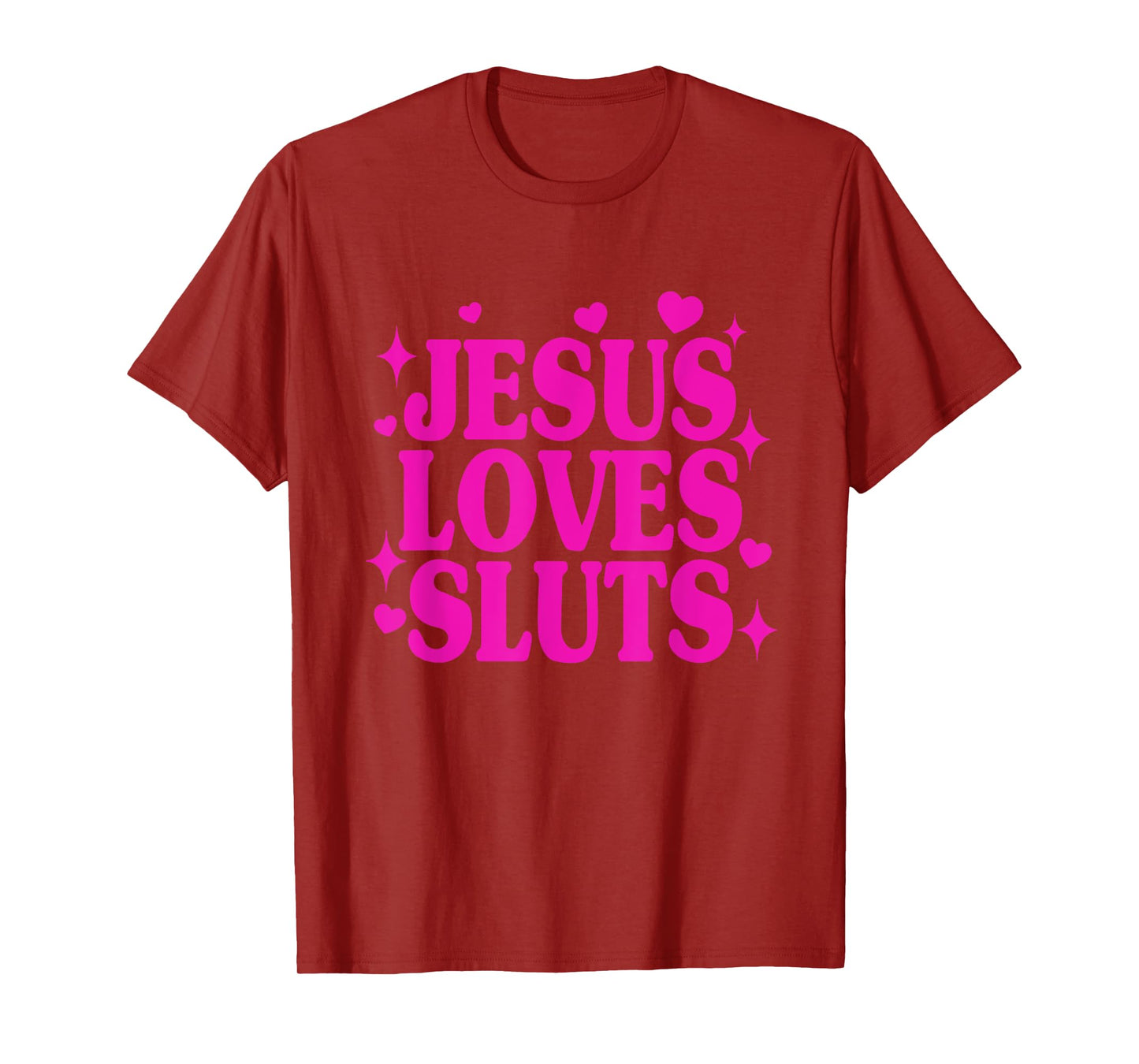 Jesus Loves Sluts Christian Faith Religious Humor T-Shirt