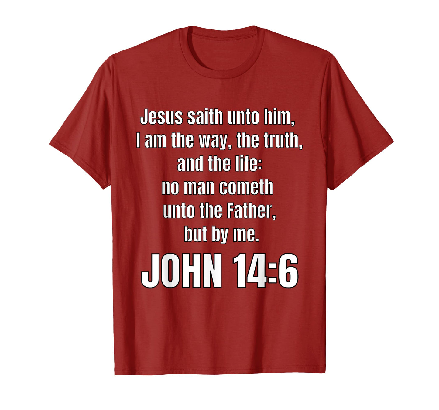 John 14:6 I am the way, the truth, and the life T-Shirt