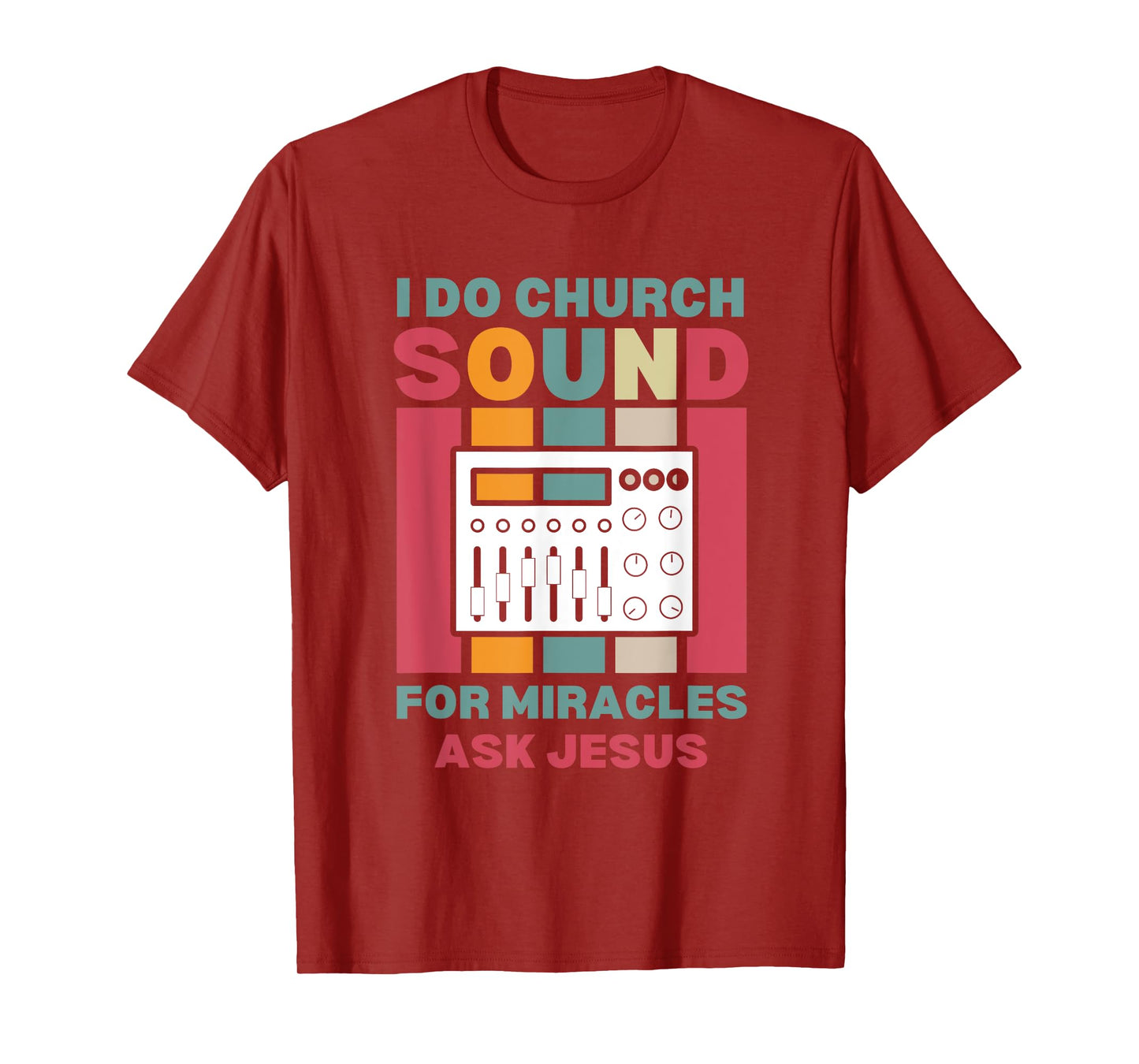Funny I Do Church Sound For Miracles Ask Jesus Audio Tech T-Shirt