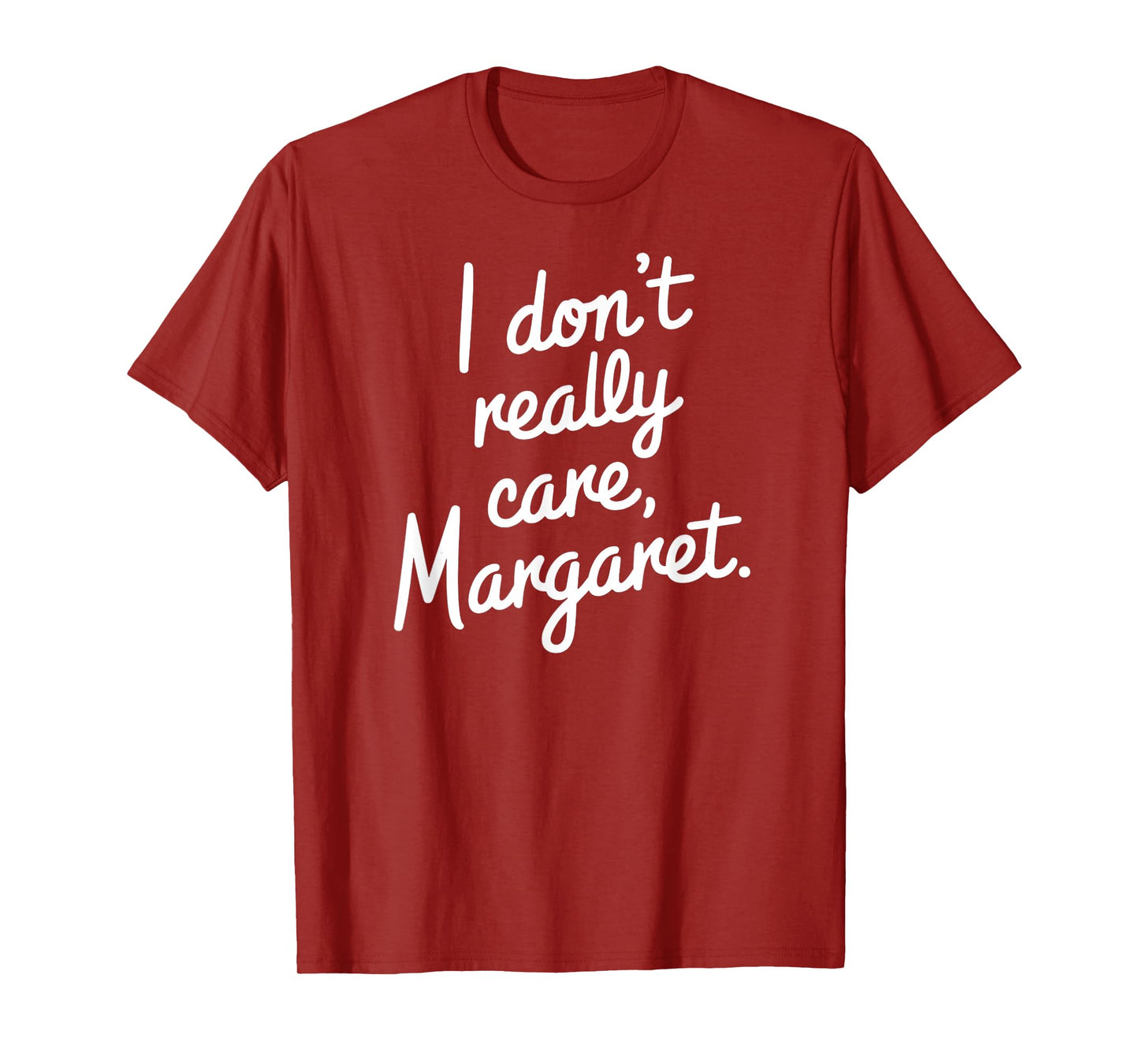 I Don’t Really Care Margaret Funny Sarcastic Minimalist T-Shirt