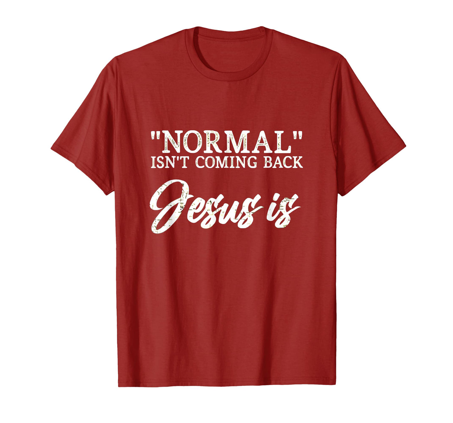 Normal Isn't Coming Back Jesus is Matthew 24:8 T-Shirt