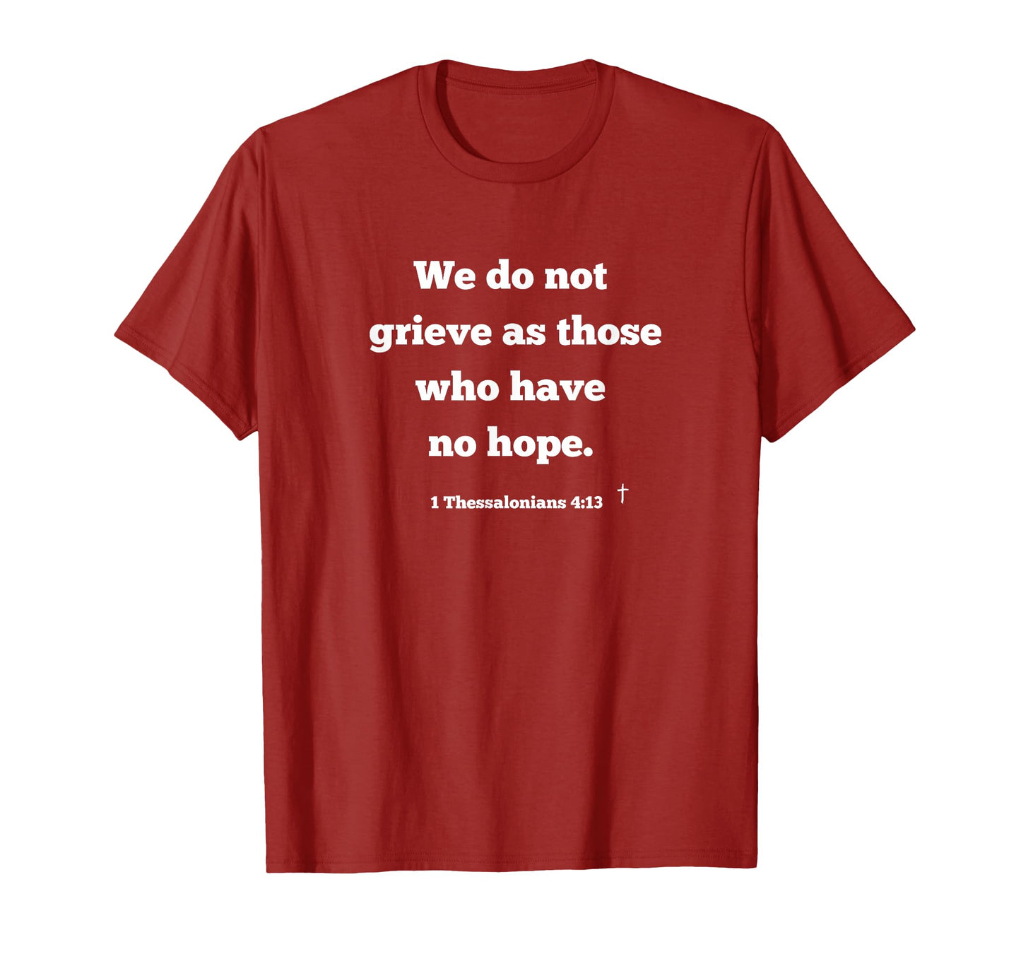 Christian Bible Verse 1 Thessalonians We Do Not Grieve Hope T-Shirt