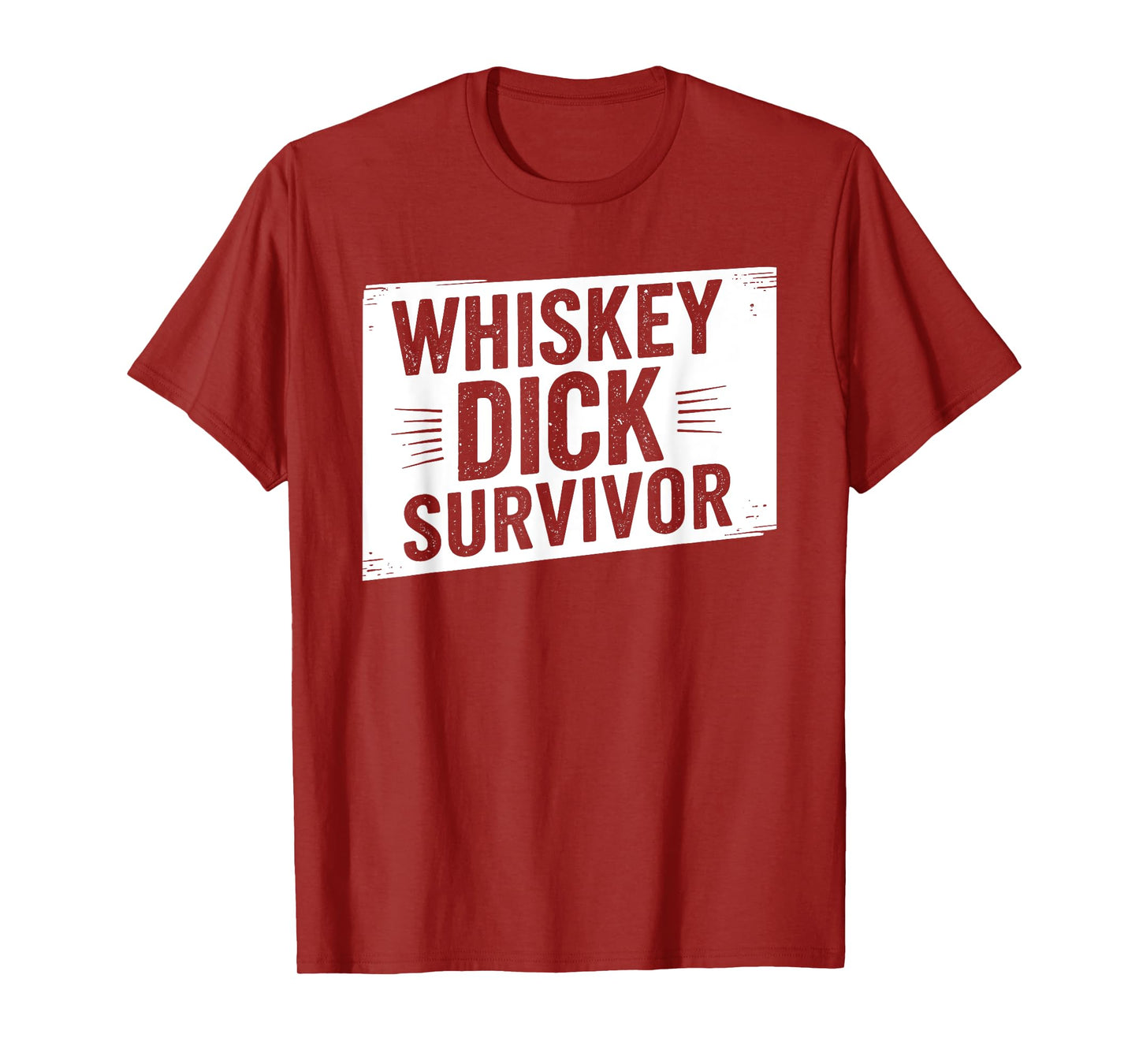 Whiskey Dick Survivor Dirty Humor Naughty Raunchy T-Shirt