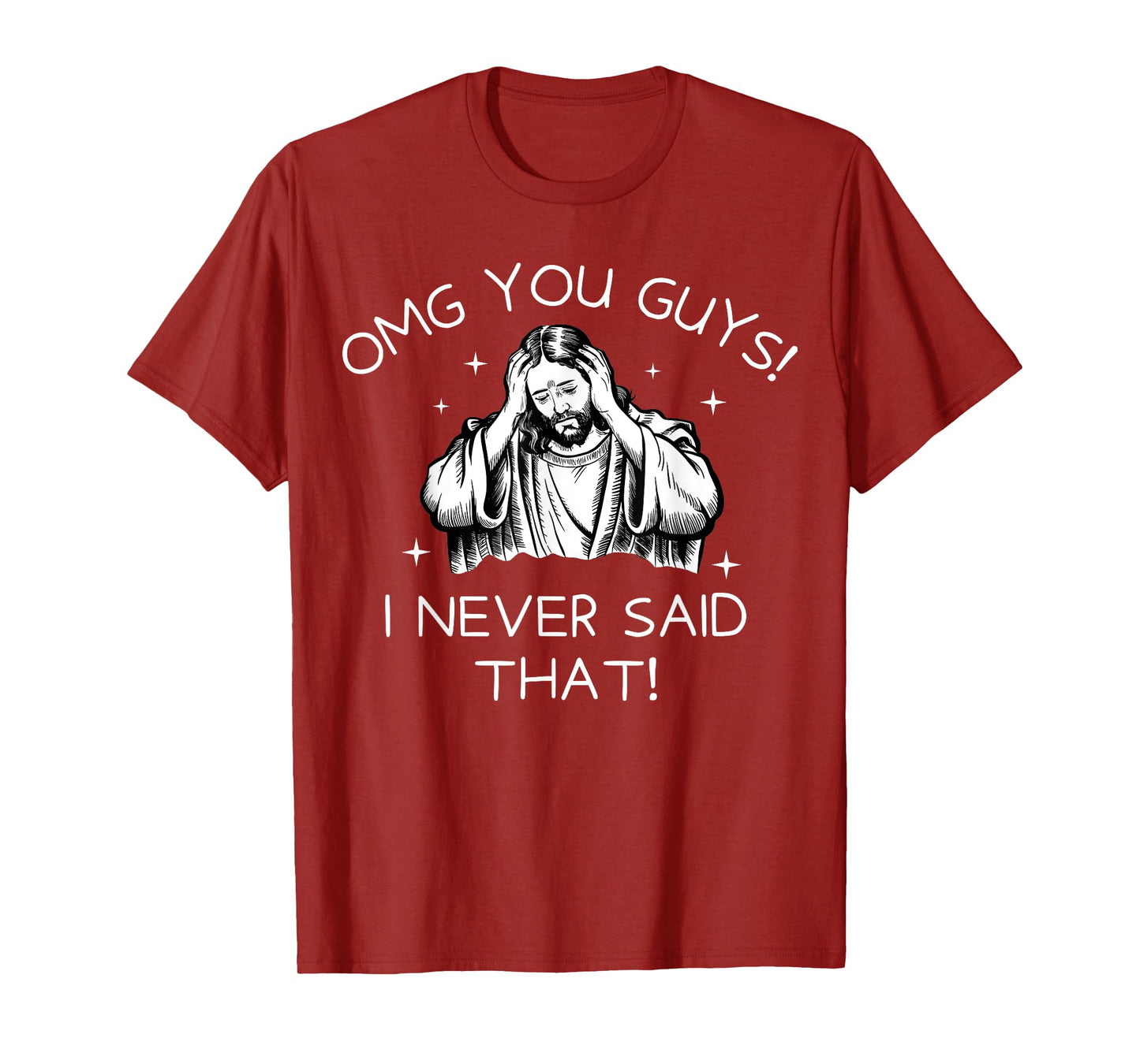 OMG You Guys I Never Said That Funny Jesus Quote T-Shirt