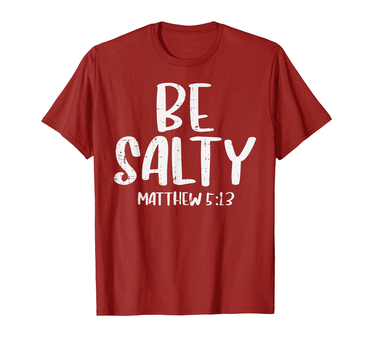 Be Salty Matthew 5:13 Bible Verse God Jesus Faith Christian T-Shirt