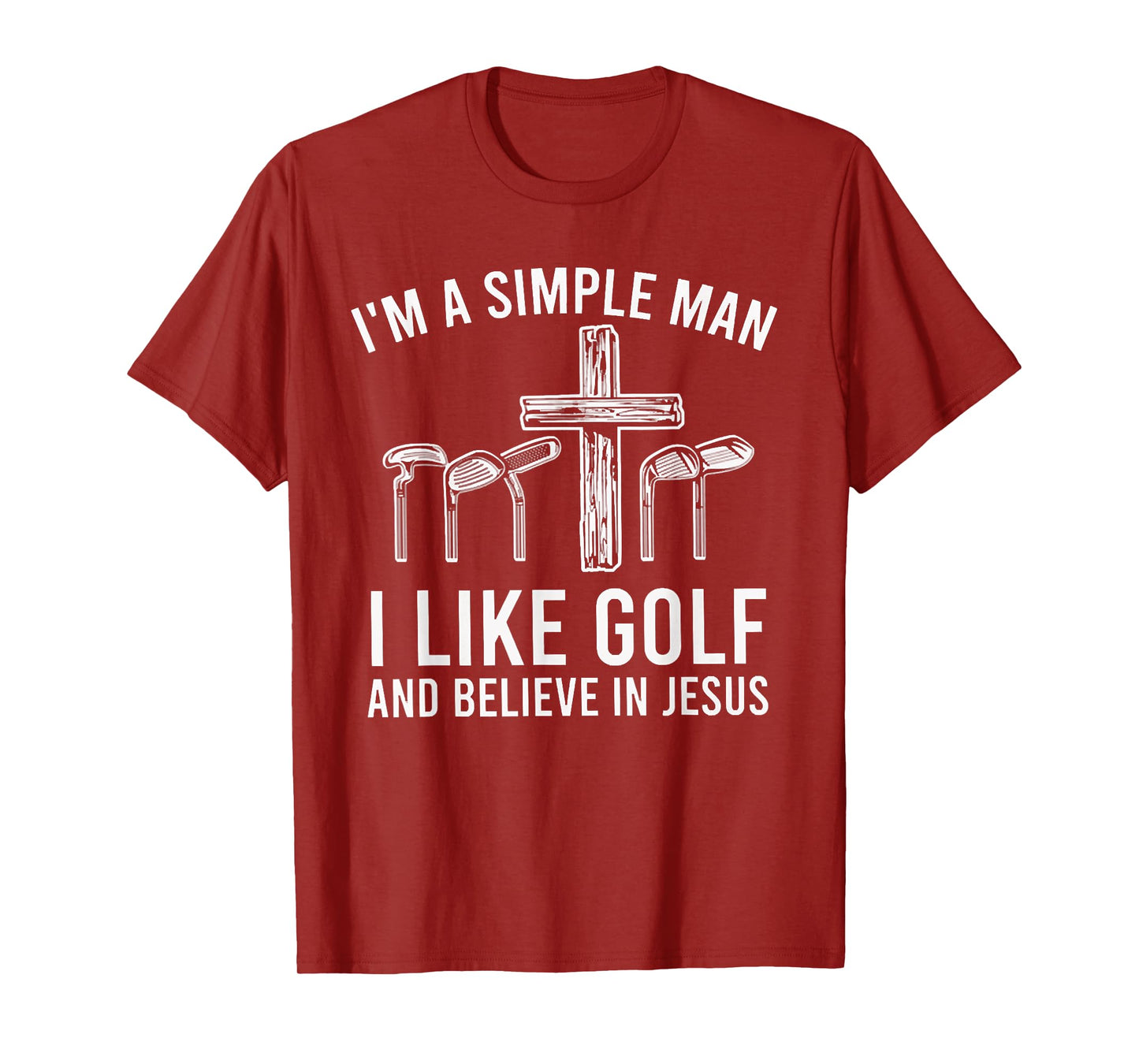 I'm A Simple Man I Like Golf And Believe In Jesus T-Shirt