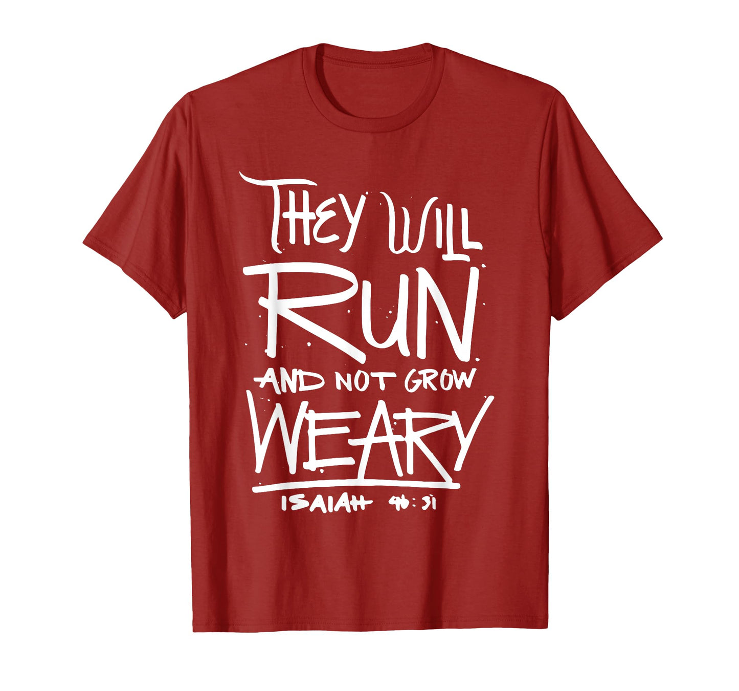 They Will Run and Not Grow Weary Isaiah 46:31 Christian T-Shirt