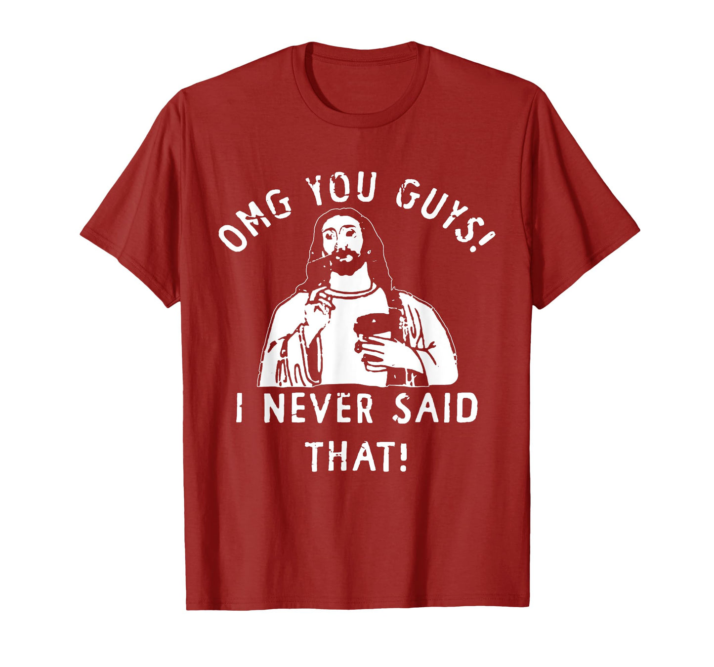Jesus OMG You Guys I Never Said That T-Shirt