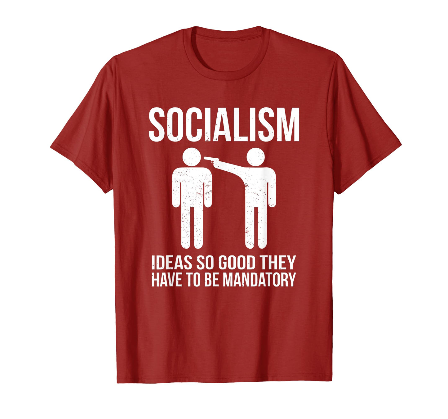 Socialism - Ideas So Good That They Have to Be Mandatory T-Shirt