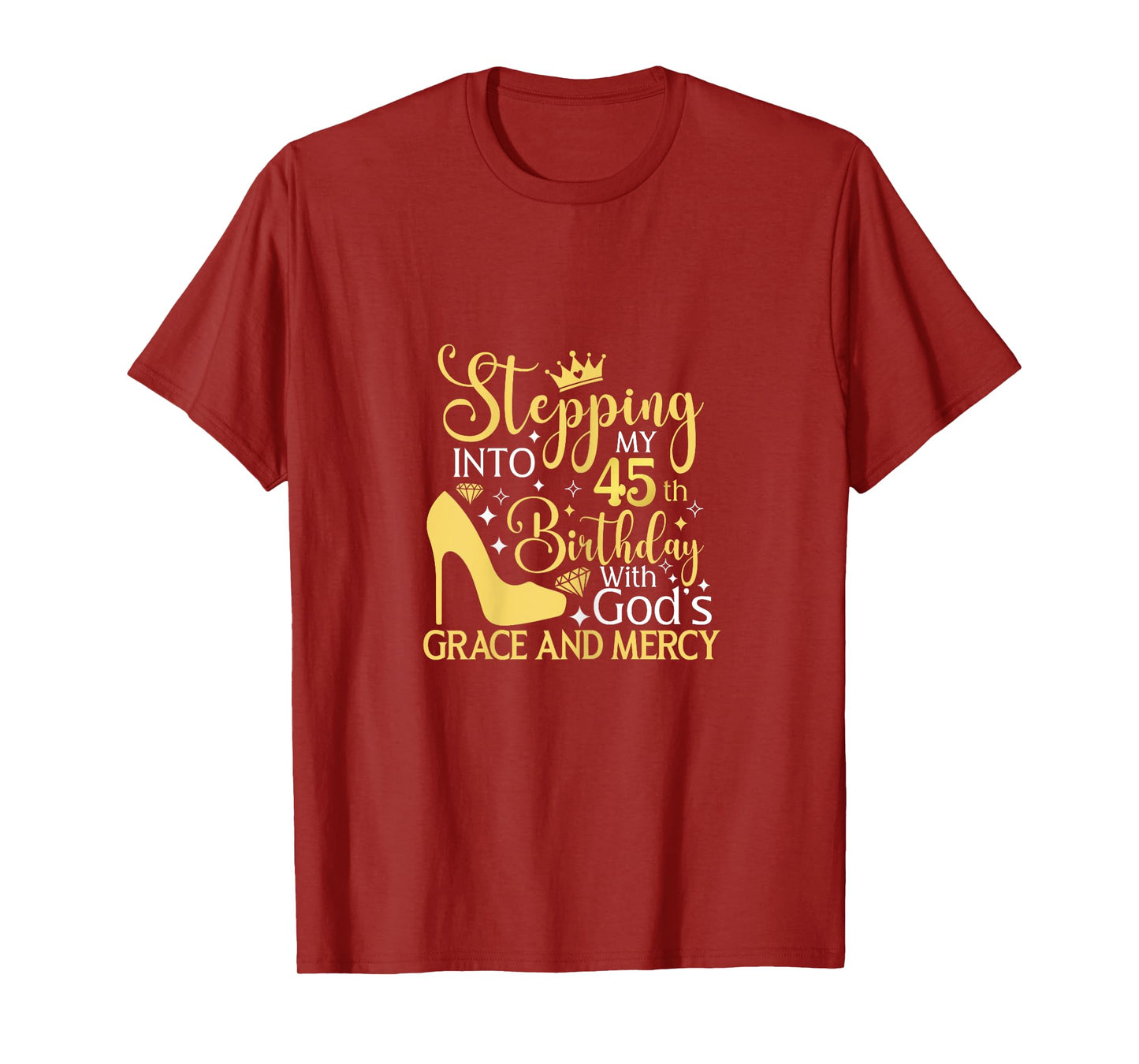 Stepping Into My 45th Birthday With Gods Grace And Mercy T-Shirt