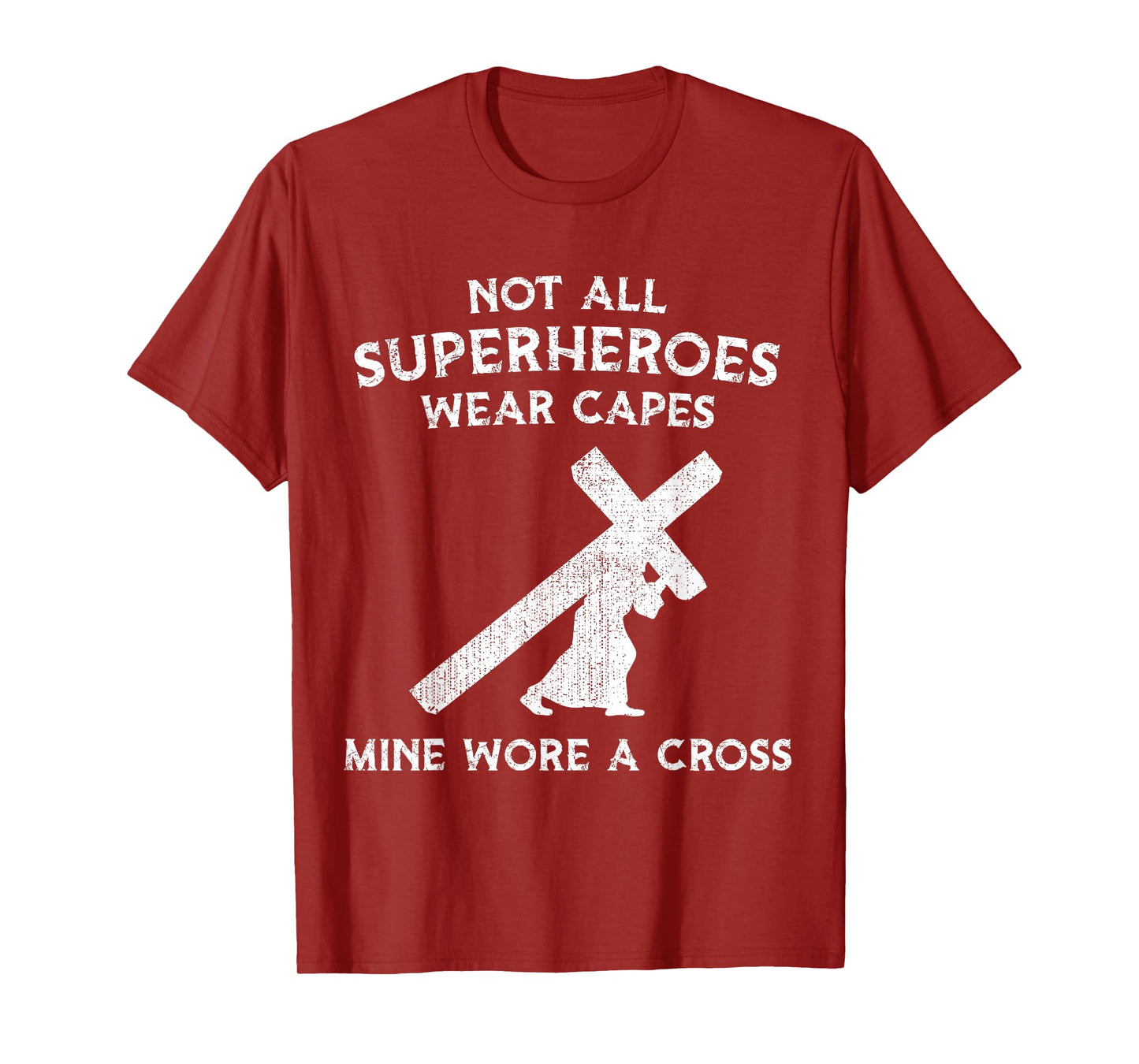 Not All Superheroes Wear Capes, Mine Wore A Cross T-Shirt