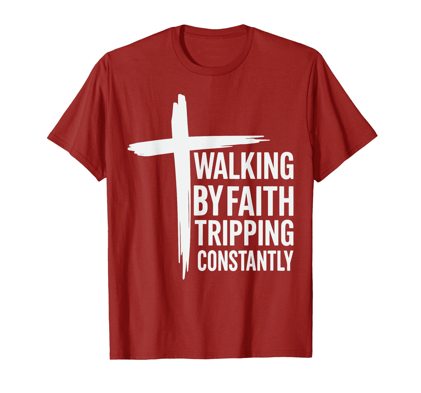 Walking by Faith Tripping Constantly Christian Jesus T-Shirt